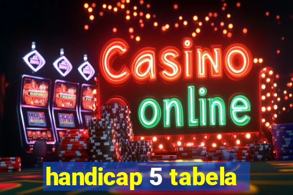 handicap 5 tabela